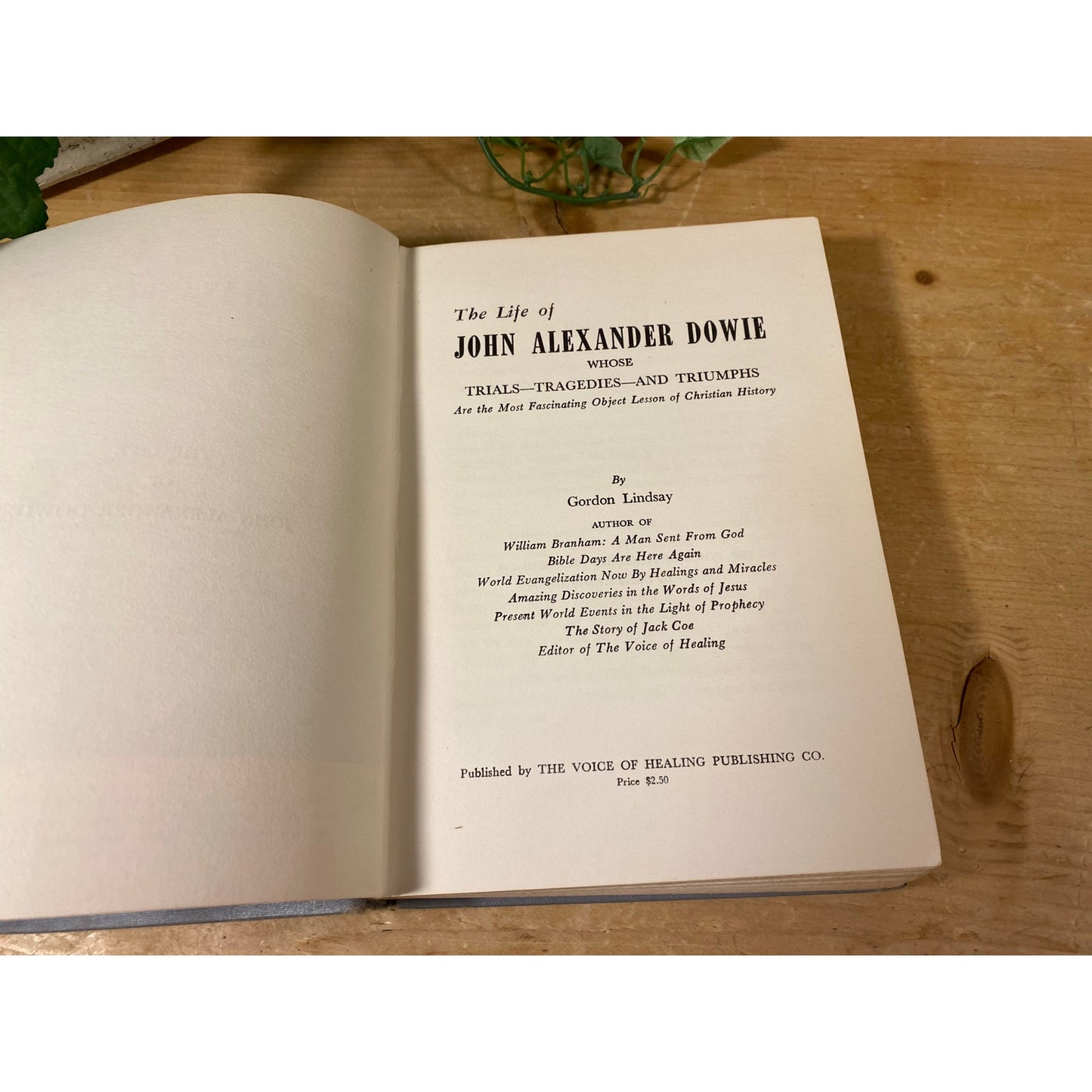 Vintage Book: The Life of John Alexander Dowie | 1951 | Hardcover Book | Gordon Lindsay | Object Lessons of Christian History