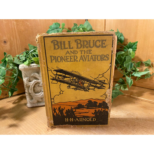 Vintage Book: Bill Bruce and the Pioneer Aviators | Henry H. Arnold | 1928 | Fiction | Hardcover | Bill Bruce Air Piolet Series | Aviation