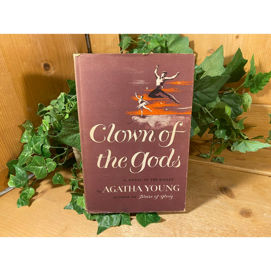 Vintage Book: Clown of the Gods | 1954 | First Edition | Agatha Young | Fiction Novel | Hardcover Book | A Novel of Ballet | First Printing