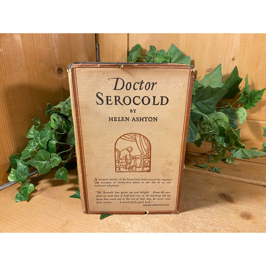 Vintage Book: Doctor Serocold | 1930 | First Edition | Helen Ashton | Fiction Novel | Hardcover Book | Story of Old-Fashioned Physician