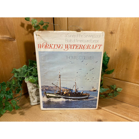 Vintage Book: Working Watercraft | A Survey of the Surviving Local Boats of America and Europe | Thomas Gillmer | 1972 | Boat Reference Book