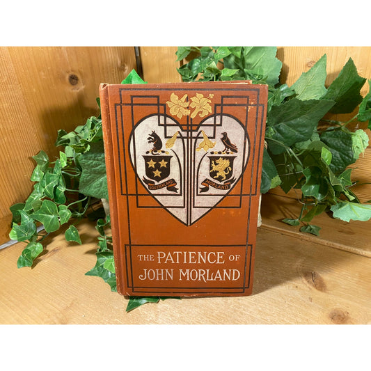 Vintage Book: The Patience of John Morland | Mary Dillon | 1909 | Fiction Novel | Hardcover Book | Real-Life Petticoat Affair