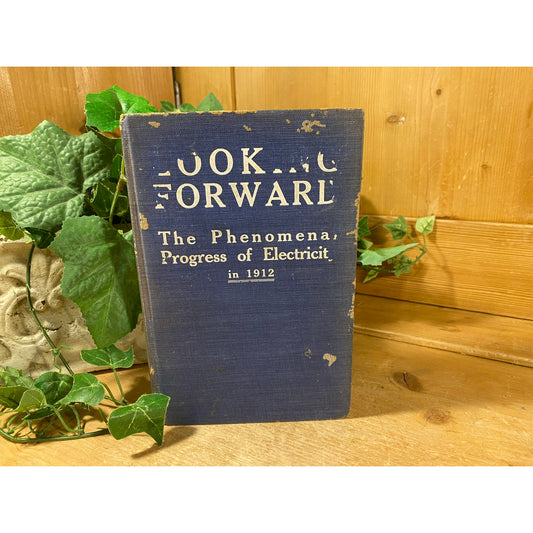 Vintage Book: Looking Forward - The Phenomenal Progress of Electricity In 1912 | Hillman | 1906 | Utopian Sci-Fi Novel | Hardcover Book