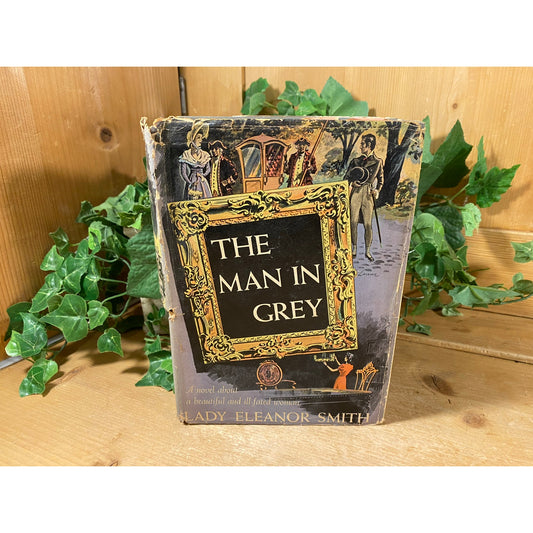 Vintage Book: The Man In Grey I Lady Eleanor Smith | 1942 | Fiction Novel | Hardcover Book | British Melodrama Set In Regency Britain