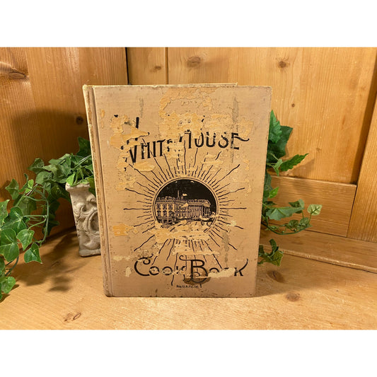 Vintage Cookbook:  The White House Cookbook | 1926 | Antique Cookbook with White House Recipes, Menus, Decor | Primitive Farmhouse Kitchen